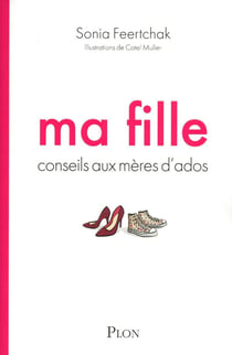 Ma fille - conseils aux mères d'ados