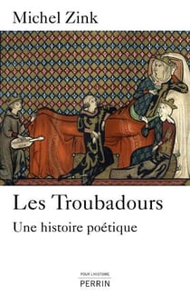 Les troubadours - une histoire poétique
