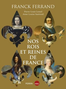 Nos rois et reines de France