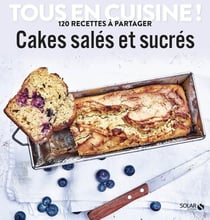 Tous en cuisine ! : cakes salés et sucrés