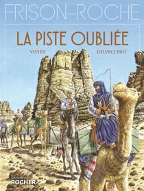 La piste oubliée - d'apres l'oeuvre de Roger Frison-Roche