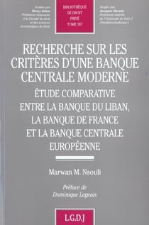 Recherche sur les critères d'una banque centrale moderne - étude comparative entre la banque du Liban, la Banque de France et la Banque centrale européenne