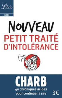 Nouveau petit traité d'intolérance - 40 chroniques acides pour continuer à rire