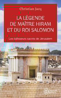 La légende de Maître Hiram et du roi Salomon : Les bâtisseurs sacrés de Jérusalem