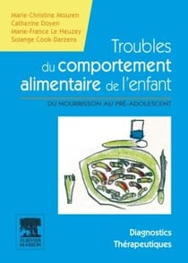 Troubles du comportement alimentaire de l'enfant - du nourrisson au pré-adolescent - manuel diagnostic et thérapeutique