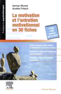 La motivation et l'entretien motivationnel en 30 fiches - + boîte à outils numérique pour le praticien