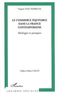Le commerce équitable dans la france contemporaine - idéologies et pratiques