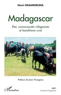 Madagascar - état, communautés, villageoises et banditisme rural
