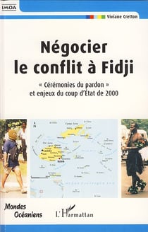 Négocier le conflit à fidji - cérémonies du pardon et enjeux du coup d'état de 2000
