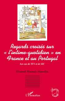 Regards croisés sur "l'intime-quotidien" en France et au Portugal - les cas de TF1 et de SIC