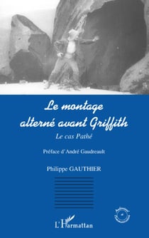 Le montage alterné avant Griffith - le cas Pathé