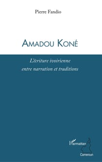 Amadou Koné - l'écriture ivoirienne entre narration et traditions
