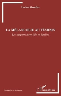 La mélancolie au féminin - les rapports mère-fille en lumière