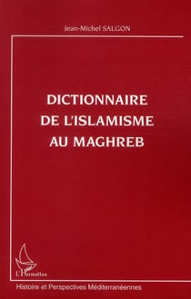 Dictionnaire de l'islamisme au Maghreb