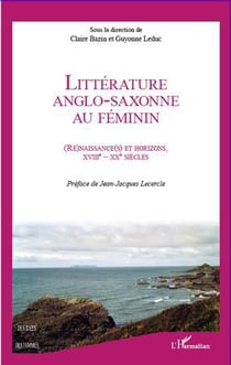 Littérature anglo-saxonne au féminin - renaissances et horizons, XVIII-XX siècles