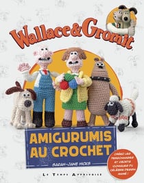 Wallace & Gromit : Amigurumis au crochet