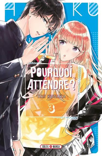 Pourquoi attendre ? Tome 3