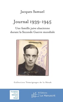Journal 1939-1945 - une famille juive alsacienne durant la Seconde Guerre mondiale