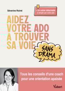Aidez votre ado à trouver sa voie sans drama : Tous les conseils d'une coach pour une orientation apaisée