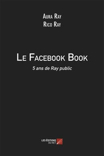 Le Facebook book - 5 ans de Ray public