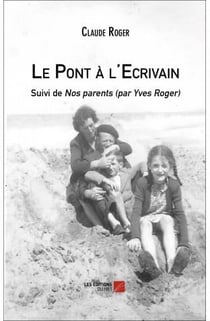 Le pont à l'écrivain - nos parents (par Yves Roger)