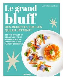 Le grand bluff - des recettes simples qui en jettent !