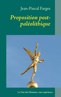 Proposition post paléolithique - la voie des hommes : une expérience