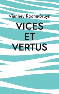 Vices et vertus : Et autres discours poétiques