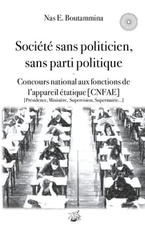 Société sans politicien, sans parti politique : concours national aux fonctions de l'appareil étatique