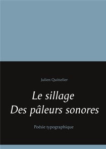 Le sillage des pâleurs sonores - poésie typographique