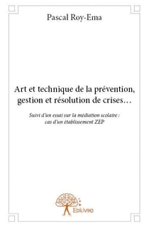 Art et technique de la prévention, gestion et résolution de crises...