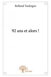 92 ans et alors !