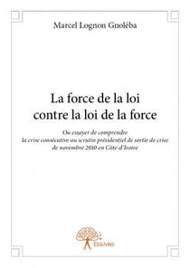 La force de la loi contre la loi de la force