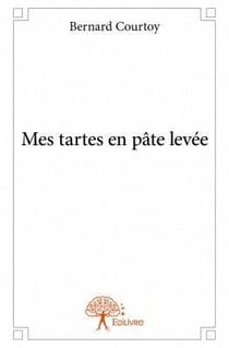 Mes tartes en pâte levée