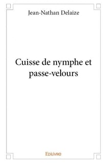 Cuisse de nymphe et passe-velours