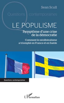 Le populisme : symptôme d'une crise de la d'mocratie : comment le néoliberalisme a triomphé en France et en Suède