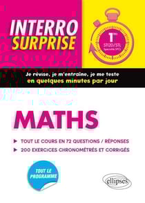 Interro surprise : Maths Premières STI2D/STL spécialité SPCL - Tout le cours en 72 questions/réponses et 200 exercices chronométrés et corrigés
