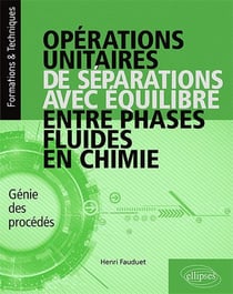 Opérations unitaires de séparations avec équilibre entre phases fluides en chimie - génie des procédés