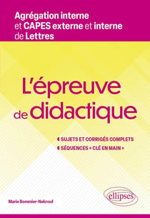 L'épreuve de didactique. Agrégation interne et CAPES externe et interne de Lettres : Sujets et corrigés complets. Séquences « clé en main »