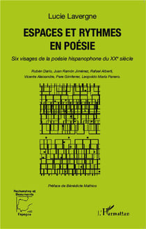 Espaces et rythmes en poésie - six visages de la poésie hispanophone du XXe siècle