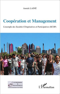 Coopération et management - l'exemple des Sociétés Coopératives et Participatives (SCOP)