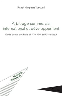 Arbitrage commercial international et développement : Étude du cas des États de l'OHADA et du Mercosur