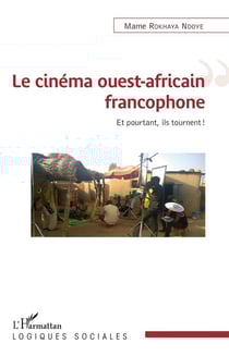 Le cinéma ouest-africain francophone - et pourtant, ils tournent !