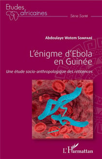 L'énigme d'Ebola en Guinée - une étude socio-anthropologique des réticences