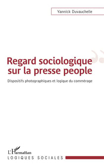 Regard sociologique sur la presse people - dispositifs photographiques et logique du commérage