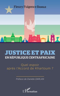 Justice et paix en République centrafricaine - quel espoir après l'accord de Khartoum ?