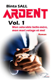 Ardent t.1 : mon adorable belle mère, mon mari volage et moi