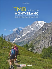 TMB le tour du Mont-Blanc - itinéraire classique et haute route