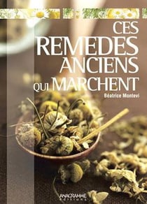 Ces remèdes anciens qui marchent