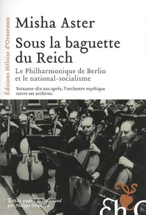 Sous la baguette du reich - la philharmonique de Berlin et le national-socialisme